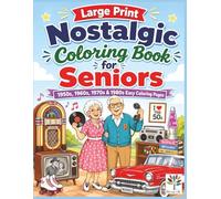 Large Print Nostalgic Coloring Book for Seniors: 1950s, 1960s, 1970s & 1980s Easy Coloring Pages for Adults, Retirees and Grandparents (Large Print Coloring Books for Seniors)