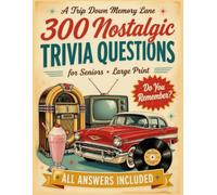 Large Print Nostalgic Trivia for Seniors: 300 Multiple Choice Questions from the 1950s, 1960s, 1970s & 1980s with All Answers Printed Inside - A Quiz ... Night (Large Print Puzzle Books For Seniors)