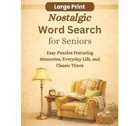 Large Print Nostalgic Word Search for Seniors: Easy Puzzles Featuring Memories, Everyday Life, and Classic Times (Large Print Puzzle Collection)
