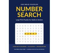 Large Print Number Search Puzzles for Adults & Seniors: 100 Bold and Easy Number Find Puzzles, from Easy to Challenging, with Full Solutions (Volume 1)