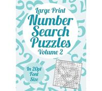 Large Print Number Search Puzzles Volume 2: A book of 100 number search puzzles in large 20pt print