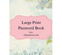 Large Print Password Book for Seniors: Password Organizer with Alphabetical Tabs, Big Text & High-Contrast Pages | 8.5×11 Large Format Internet ... Users & Anyone Needing Easy-Read Page