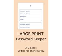 Large print password keeper: Simple notebook with large letters and A-Z pages, made for seniors, including 20 tips for online safety