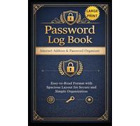 Large Print Password Log Book: Internet Address & Password Organizer: Easy-to-Read Format with Spacious Layout for Secure and Simple Organization