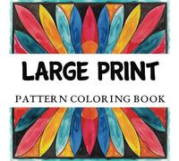 Large Print Pattern Coloring Book: Large Geometric Shapes With Amazing Geometric Patterns Suitable for Adults, Teens and Seniors (Simple & Easy Patterns Coloring Books)