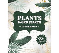 Large Print Plants Word Search: 50+ Easy-to-Read Puzzles about Flora, Nature, Botany, and More! | Gifts for Vacations, Waiting Rooms, and Road Trips