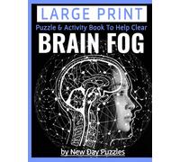 LARGE PRINT PUZZLE AND ACTIVITY BOOK TO HELP CLEAR BRAIN FOG: IMPROVE MEMORY, REGAIN FOCUS, HELP DECISION MAKING, RESTORE CONFIDENCE, EASY/MEDIUM LEVEL