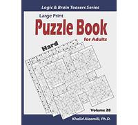 Large Print : Puzzle Book for Adults: 100 Hard Variety Puzzles (Samurai Sudoku, Kakuro, Minesweeper, Hitori and Sudoku 16x16): 28 (Logic & Brain Teasers Series)