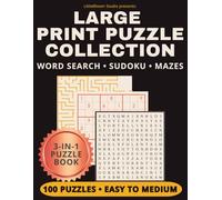 LARGE PRINT PUZZLE COLLECTION Vol 4: 100 Puzzles • Easy to Medium | Word Search • Sudoku • Mazes (Puzzle Collection Series)