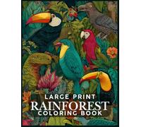Large Print Rainforest Coloring Book: A calming rainforest coloring experience featuring parrots, sloths, jaguars, butterflies, and lush jungle scenes ... for mindfulness, creativity, and relaxation.