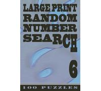 Large Print Random Number Search 6: 100 Large Print Puzzles: Volume 6