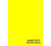 Large Print Recipe Book: Yellow, 1 Recipe per Page - 105 pages - Great Quality - Super Easy to Read - (Letter size 8.5 x 11 Inches) 100 Pages - 006: Volume 6 (Large Print Cook Book)