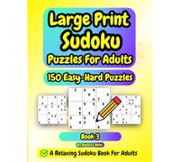 Large Print Relaxing Sudoku Puzzle Book For Adults & Seniors: 150 Easy, Medium & Hard Sudoku Puzzles Plus Full Solutions, Volume 3