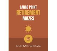 Large Print Retirement Mazes: 100 Puzzles for Your Next Chapter in Easy-to-Read Big Print