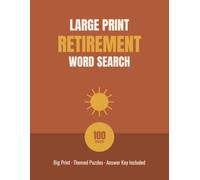 Large Print Retirement Word Search: 100 Puzzles for Your Next Chapter in Easy-to-Read Big Print (Large Print Retirement Puzzles)
