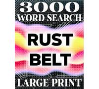LARGE PRINT, Rust Belt Puzzles: A Word Search Journey Through America’s Industrial Heartland | 3000 Hidden Words big word search 150 Unique Puzzles ... Words, Effortless Fun: Easy-to-Read Puzzles!