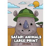 Large Print Safari Animals Coloring Book for Adults and Seniors: 50 Simple and Relaxing Safari Animal Designs Featuring Lions, Elephants, Giraffes, ... Rhinos, Hippos, Monkeys, Crocodiles, and More