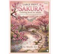 Large Print Sakura Coloring Book for Adults Vol.1: Relaxing Japanese Zen Garden Scenes with Cherry Blossoms, Stone Lanterns and Peaceful Ponds for ... Mindfulness (Cherry Blossom Coloring Series)
