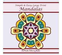Large Print Simple and Easy Mandalas: Simple, Easy, and Relaxing Large Print Mandalas Adult Coloring Book: Volume 5 (Easy Coloring Books for Adults)