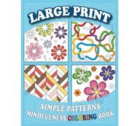 Large Print Simple Patterns Mindfulness Coloring Book: Anxiety and Stress Relief for Seniors, Adults, and Teens
