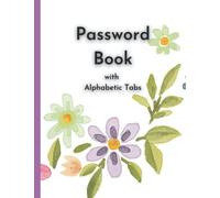 Large Print Size Password Book with Alphabetic Tabs for Seniors: Internet Password Organizer with A-Z Tabs and notes section at the end of the book. ... Grandparents. Covered in beautiful flowers