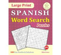 Large Print SPANISH Word Search Puzzles: #3: 100 Fun Puzzles with Solutions to keep you Entertained