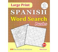 Large Print SPANISH Word Search Puzzles: #4: 100 Fun Puzzles with Solutions to keep you Entertained
