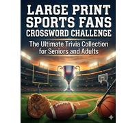Large Print Sports Fans Crossword Challenge: The Ultimate Trivia Collection for Seniors and Adults
