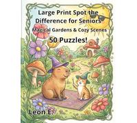 Large Print Spot the Difference for Seniors: Magical Gardens & Cozy Scenes: 50+ Whimsical Puzzles Featuring Cute Animals, Fantasy Gardens, and Relaxing Adventures