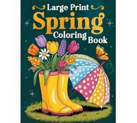 Large Print Spring Coloring Book: Over 50 Simple, Easy, and Fun Spring-Themed Coloring Pages for Adults and Seniors with Large Designs for Relaxation and Joy
