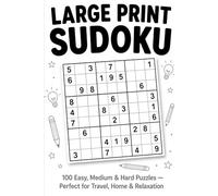Large Print Sudoku: 100 Easy, Medium & Hard Puzzles - Perfect for Travel, Home & Relaxation