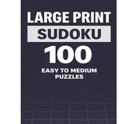 Large Print Sudoku: 100 Progressive Sudoku Challenges in Bold, Easy-to-Read Numbers with Solutions