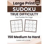 Large Print Sudoku: 150 Medium to Hard Puzzles: Medium to Hard Sudoku Puzzle Book for Adults, 75 Medium and 75 Hard Puzzles, Every Level Clearly Labeled (True Difficulty Sudoku)