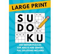Large Print Sudoku: 200 Medium Puzzles For Adults And Seniors - Full Solutions Included