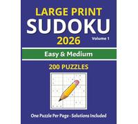 Large Print Sudoku 2026 - Volume 1: Easy & Medium Puzzles for Relaxing Daily Play | 200 Easy-to-Read Sudoku Puzzles | One Puzzle Per Page | 8.5 × 11 Inches | Includes Solutions