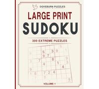 Large Print Sudoku: 300 Extreme Puzzles • Volume 1 (Doveburn Puzzles Large Print Sudoku Challenge)