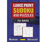Large Print Sudoku: 450 Puzzles for Adults: Medium to Advanced Difficulty Level with full Solutions.