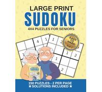 Large Print Sudoku 4x4 Book for Seniors: A Collection of 150 Mind-Boosting Challenges from Easy to Hard with Solutions (Volume 1)