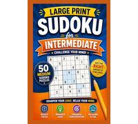 Large Print Sudoku: 50 Medium Puzzles for Intermediate Players: The Perfect Step Up for Growing Solvers - Clear Grids, Satisfying Challenges, Full Answer Key (Large Print Sudoku Series)