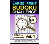 Large Print Sudoku Challenge: Easy to Extreme, Vol. 1, Portable Puzzles for Adults, Seniors, Students & Travelers (Large Print Sudoku Challenge, ... for Adults, Seniors, Students & Travelers)