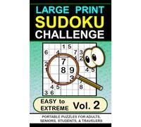 Large Print Sudoku Challenge: Easy to Extreme, Vol. 2, Portable Puzzles for Adults, Seniors, Students & Travelers (Large Print Sudoku Challenge, ... for Adults, Seniors, Students & Travelers)