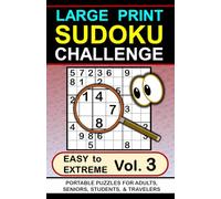 Large Print Sudoku Challenge: Easy to Extreme, Vol. 3, Portable Puzzles for Adults, Seniors, Students & Travelers (Large Print Sudoku Challenge, ... for Adults, Seniors, Students & Travelers)