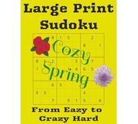 Large Print Sudoku Cozy Spring: From Easy to Crazy Hard