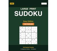 Large Print Sudoku: Easy Edition - 100 Gentle Puzzles for Beginners and Seniors with Full Solutions