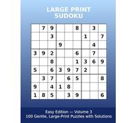 Large Print Sudoku: Easy Edition - 100 Puzzles with Solutions Vol. 3 (Large Print Sudoku Series)