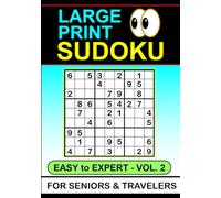Large Print Sudoku: Easy to Expert Vol 2. For Seniors & Travelers