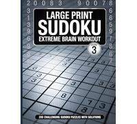 Large Print Sudoku Extreme Brain Workout Vol. 3: 200 Challenging Sudoku Puzzles with Solutions | Big Print Puzzle Book for Sharp Minds