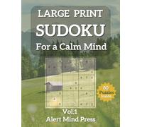 Large Print Sudoku for a Calm Mind Vol 1: 80 Easy to Medium Sudoku Puzzles for Adults and Seniors - Inspiring Quotes, Large Print, Relax and Stay Sharp (Alert Mind Press Large Print Sudoku)