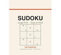 Large Print Sudoku for Adults: 100 Puzzles from Easy to Hard with Full Answers - Big, Clear Grids for Relaxation and a Sharp Mind (Volume 1)