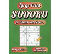 Large Print Sudoku for Adults and Seniors: 300 Puzzles with Solutions, 5 Difficulty Levels from Easy to Expert